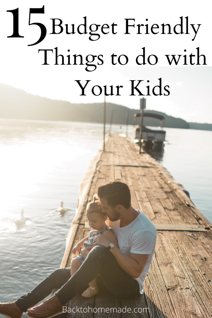 15 Budget Friendly Things to do with Your Kids