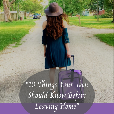 “10 Things Your Teen Should Know Before Leaving Home”